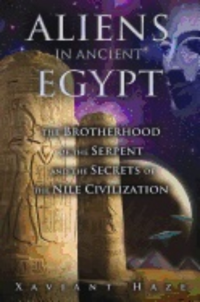 Picture of Aliens In Ancient Egypt : The Brotherhood of the Serpent and the Secrets of the Nile Civilization