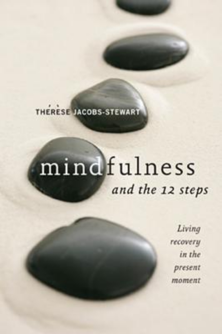 Picture of Mindfulness And The 12 Steps: Living Recovery In The Present Moment