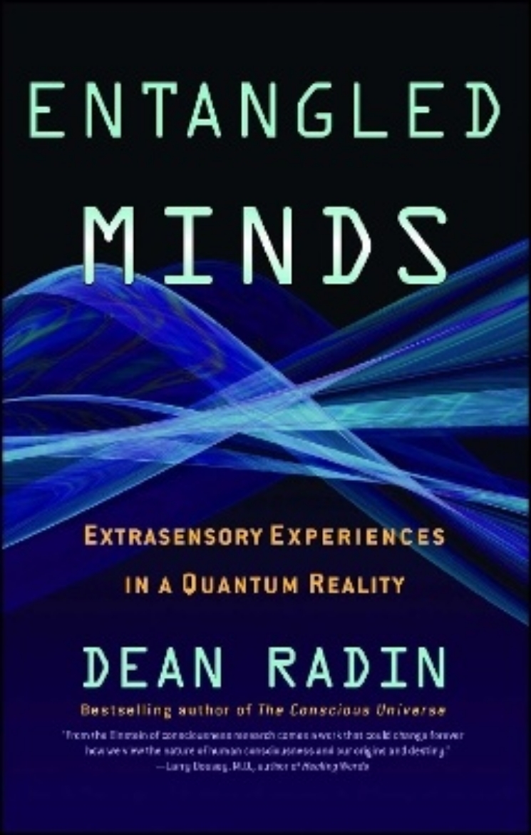 Picture of Entangled minds - extrasensory experiences in a quantum reality