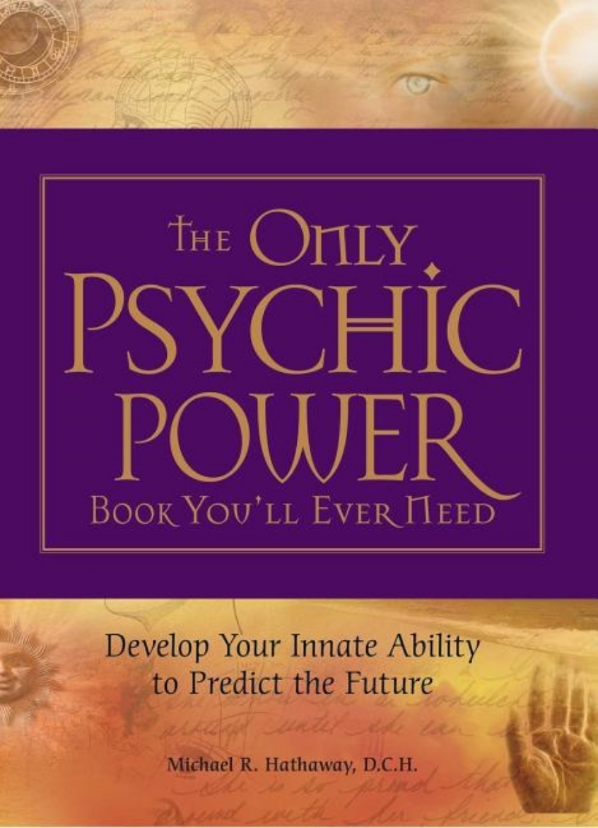 Picture of The Only Psychic Power Book You'll Ever Need: Develop Your Innate Ability to Predict the Future