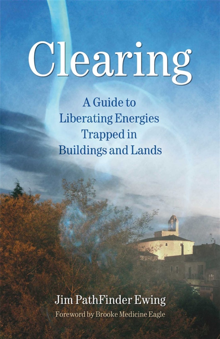 Picture of Clearing: A Guide To Liberating Energies Trapped In Buildings & Lands