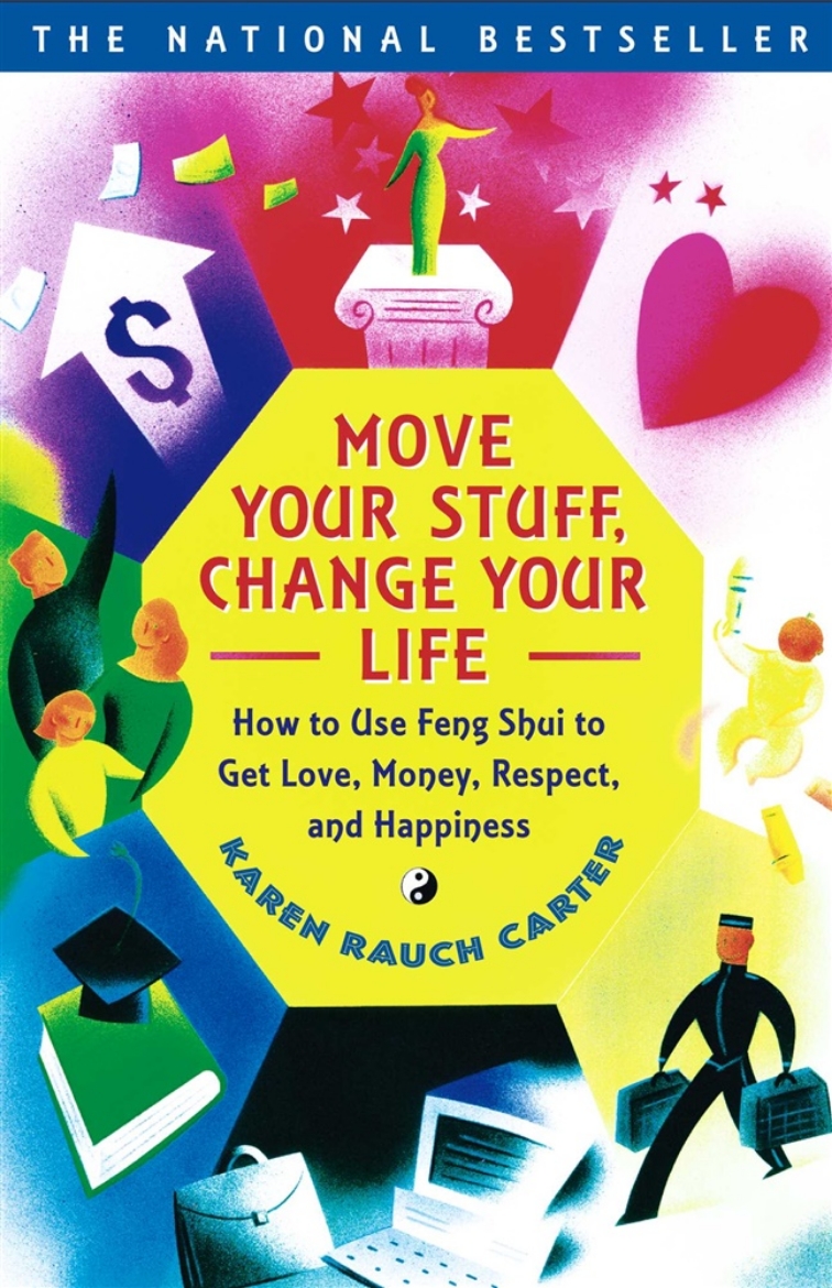 Picture of Move Your Stuff, Change Your Life: How To Use Feng Shui To G