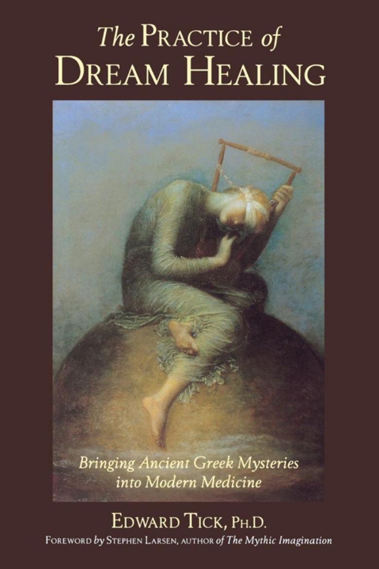 Picture of The Practice of Dream Healing: Bringing Ancient Greek Mysteries into Modern Medicine