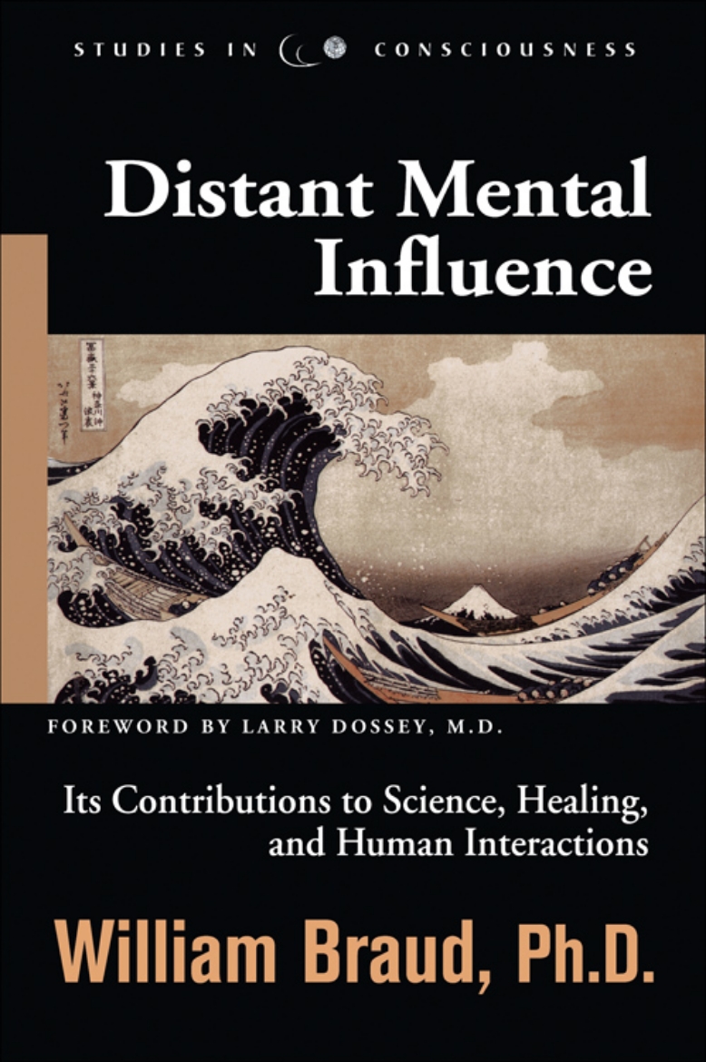 Picture of Distant Mental Influence: Its Contributions to Science, Healing, and Human Interactions