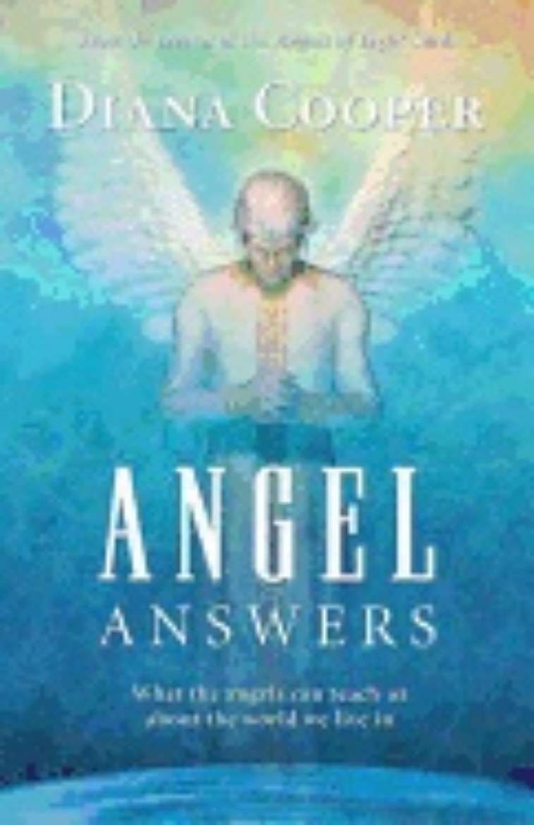 Picture of Angel Answers: What The Angels Can Teach Us About The World We Live In