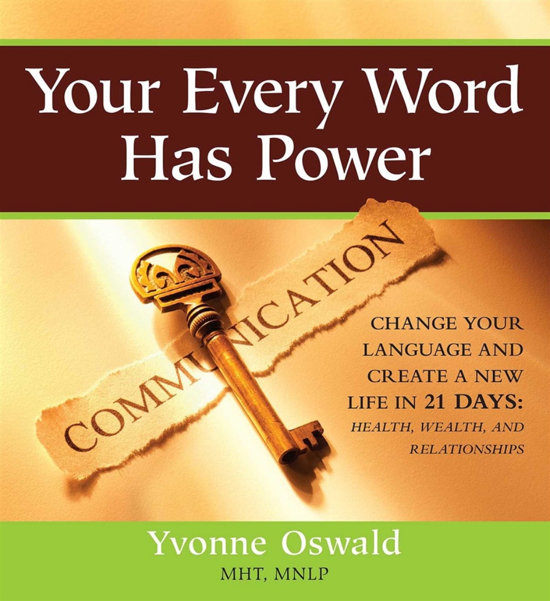 Picture of Your Every Word Has Power: Change Your Language and Create a New Life in 21 Days