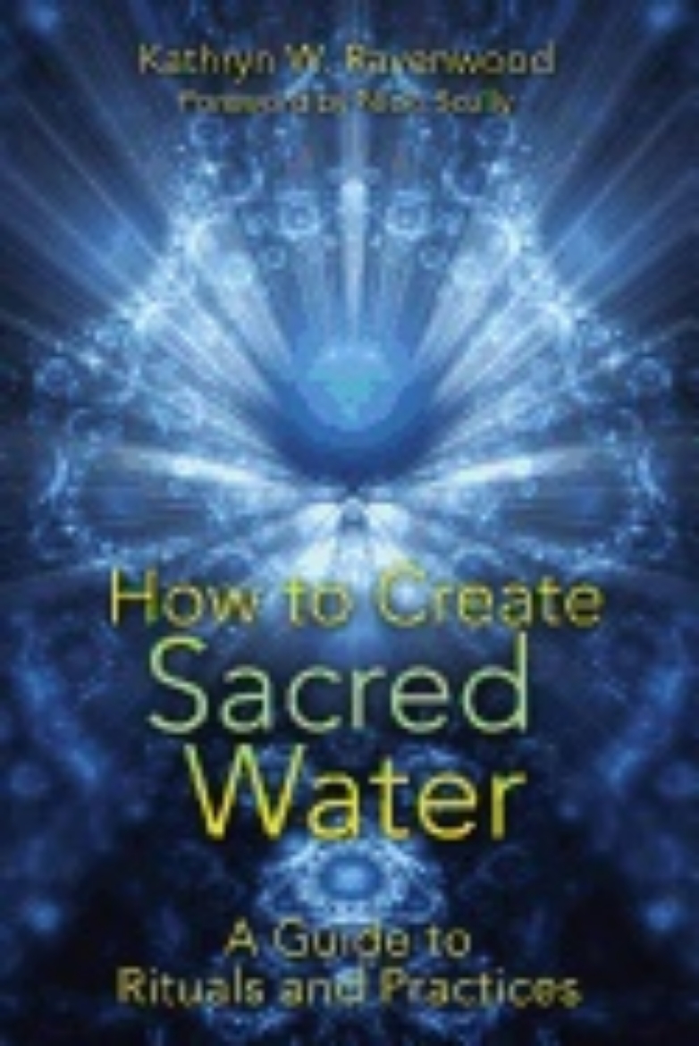 Picture of How To Create Sacred Water : A Guide to Rituals and Practices