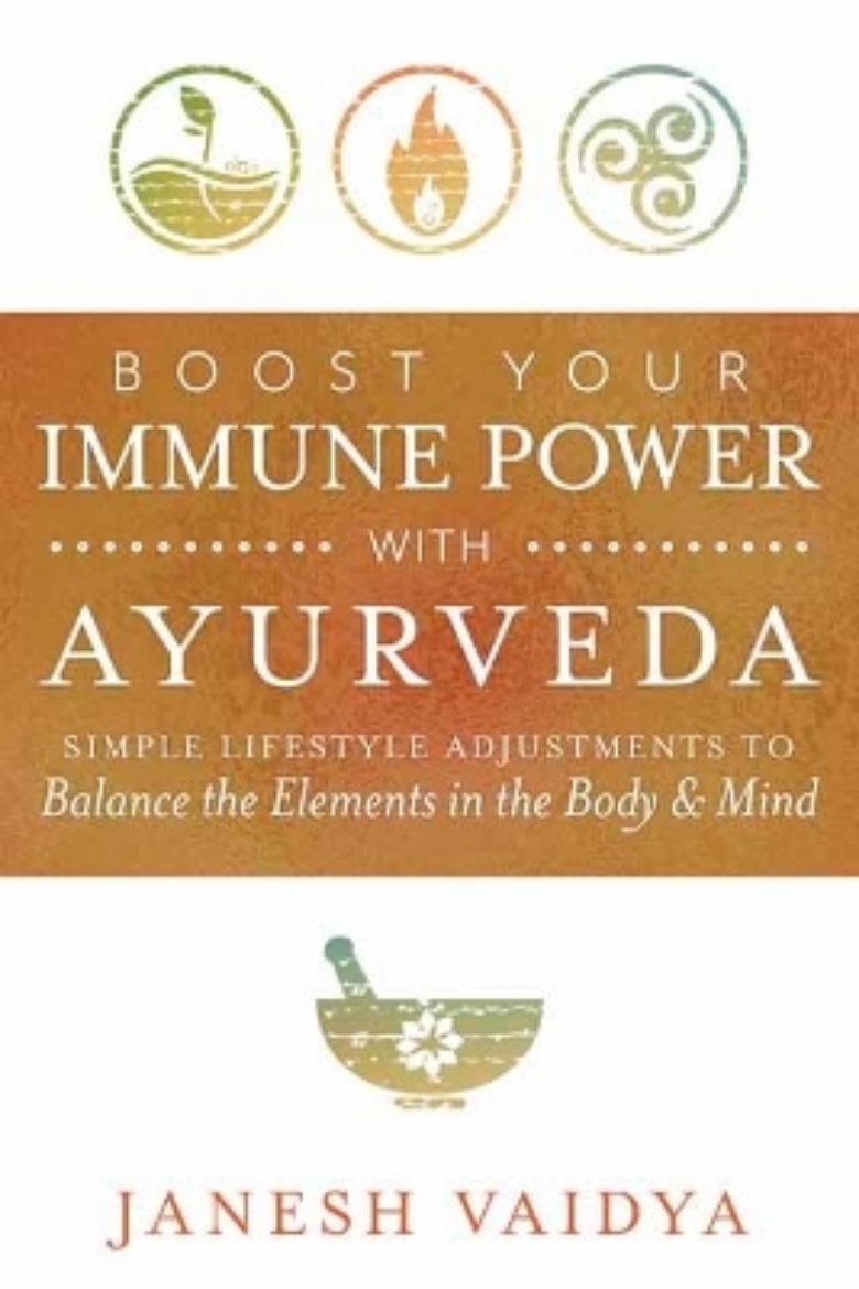 Picture of Boost Your Immune Power with Ayurveda: Simple Lifestyle Adjustments to Balance the Elements in the Body & Mind