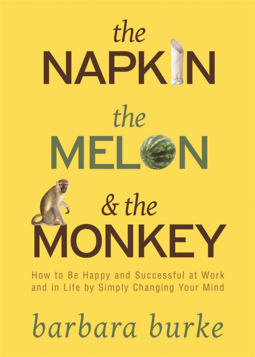 Picture of Napkin, the melon and the monkey - how to be happy and successful at work a