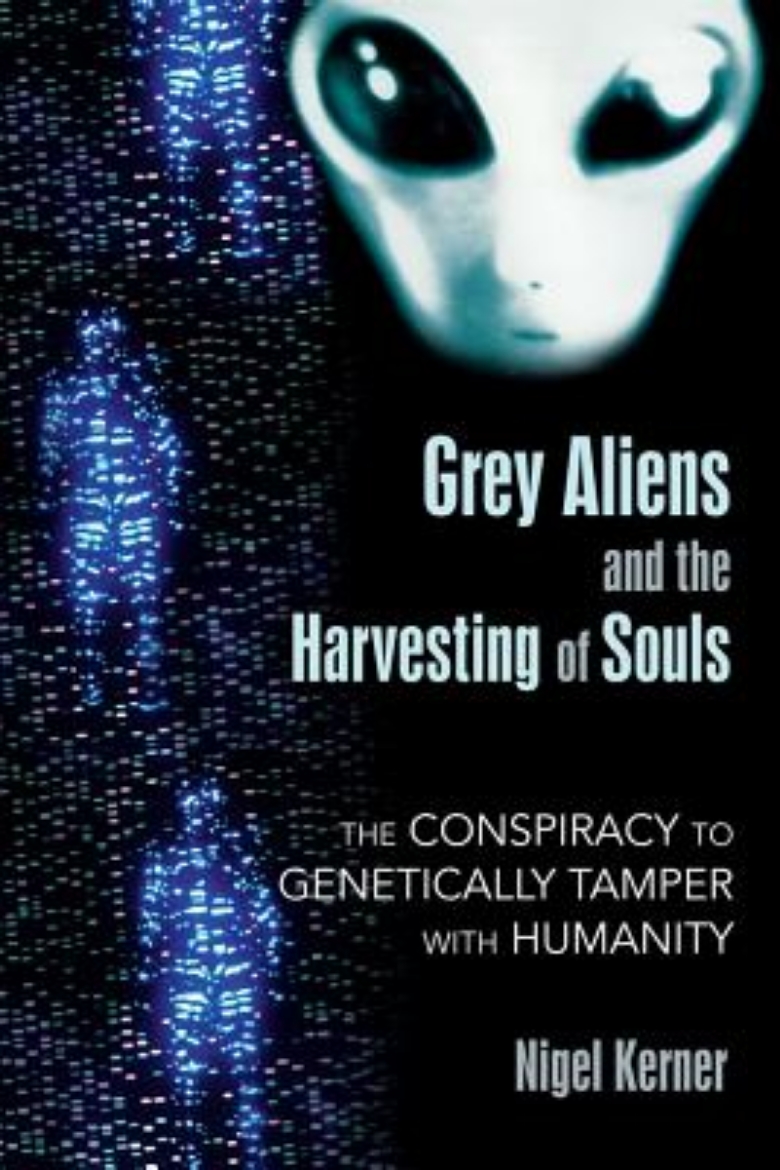 Picture of Grey Aliens And The Harvesting Of Souls: The Conspiracy To Genetically Tamper With Humanity