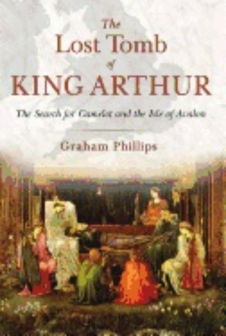 Picture of Lost tomb of king arthur - the search for camelot and the isle of avalon