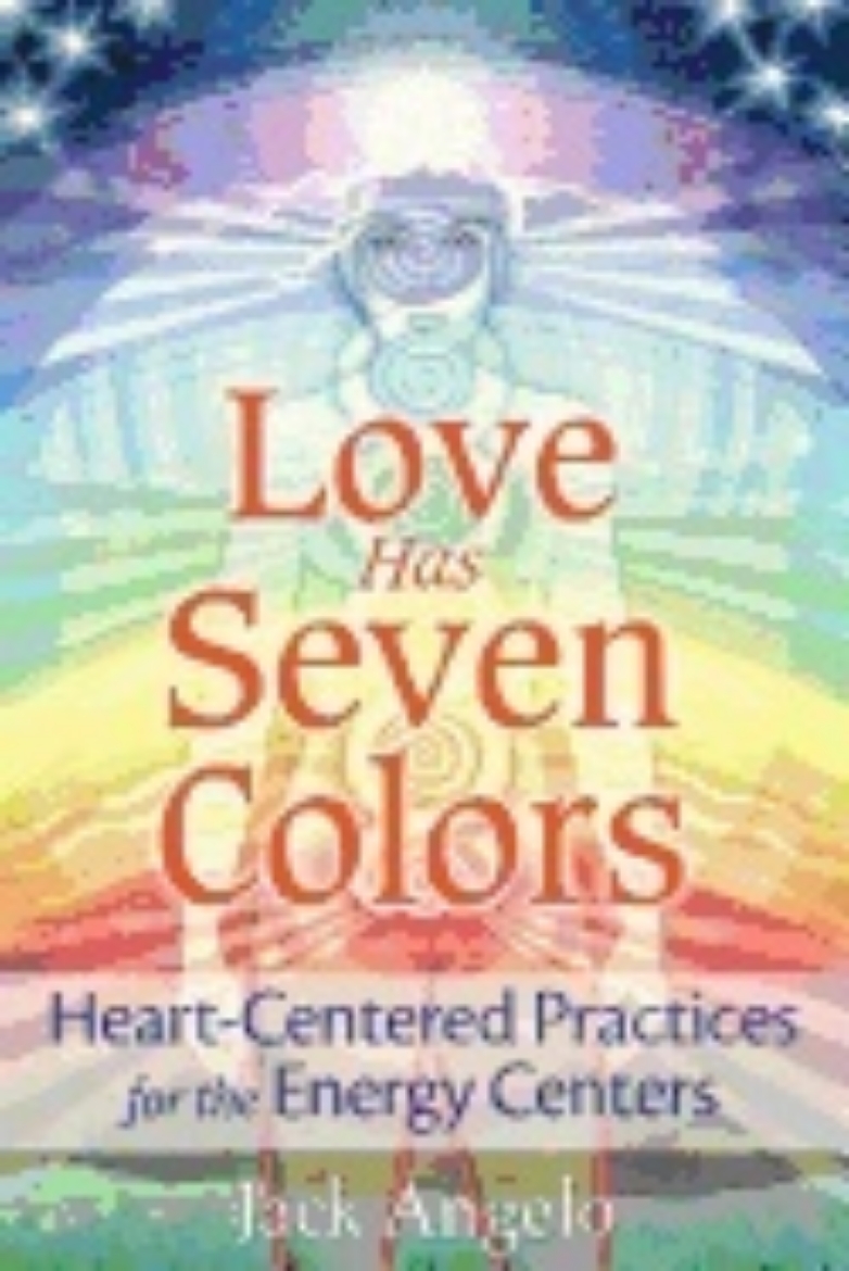 Picture of Love has seven colors - heart-centered practices for the energy centers