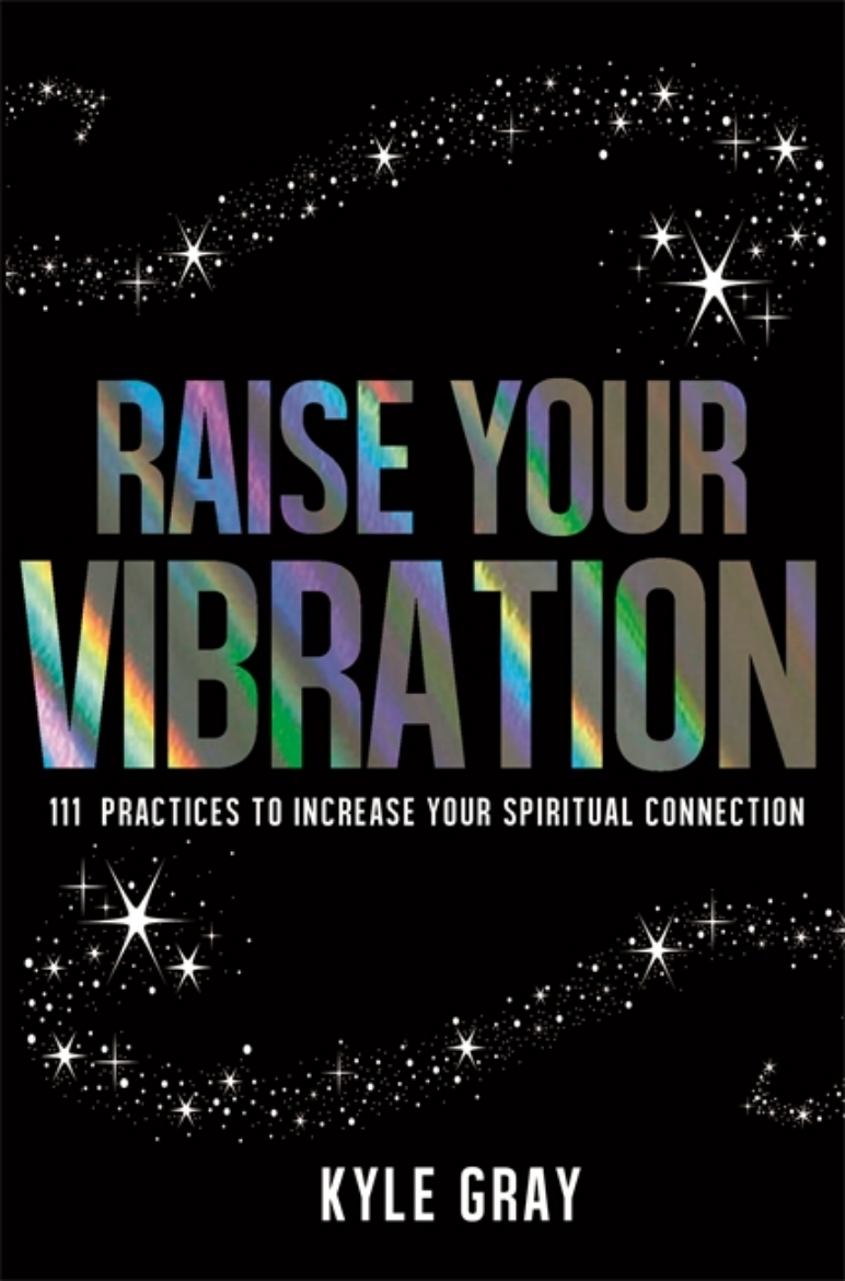 Picture of Raise your vibration - 111 practices to increase your spiritual connection