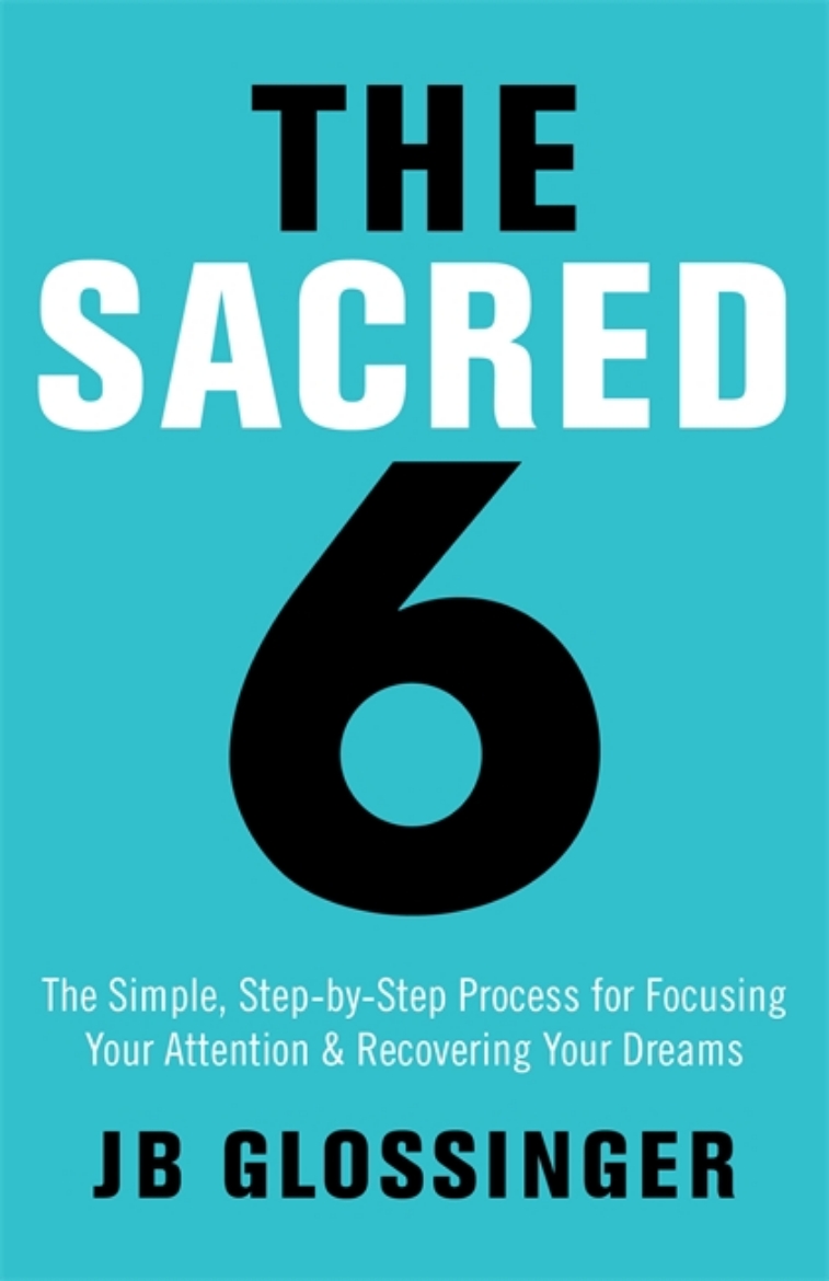 Picture of Sacred six - the simple step-by-step process for focusing your attention an