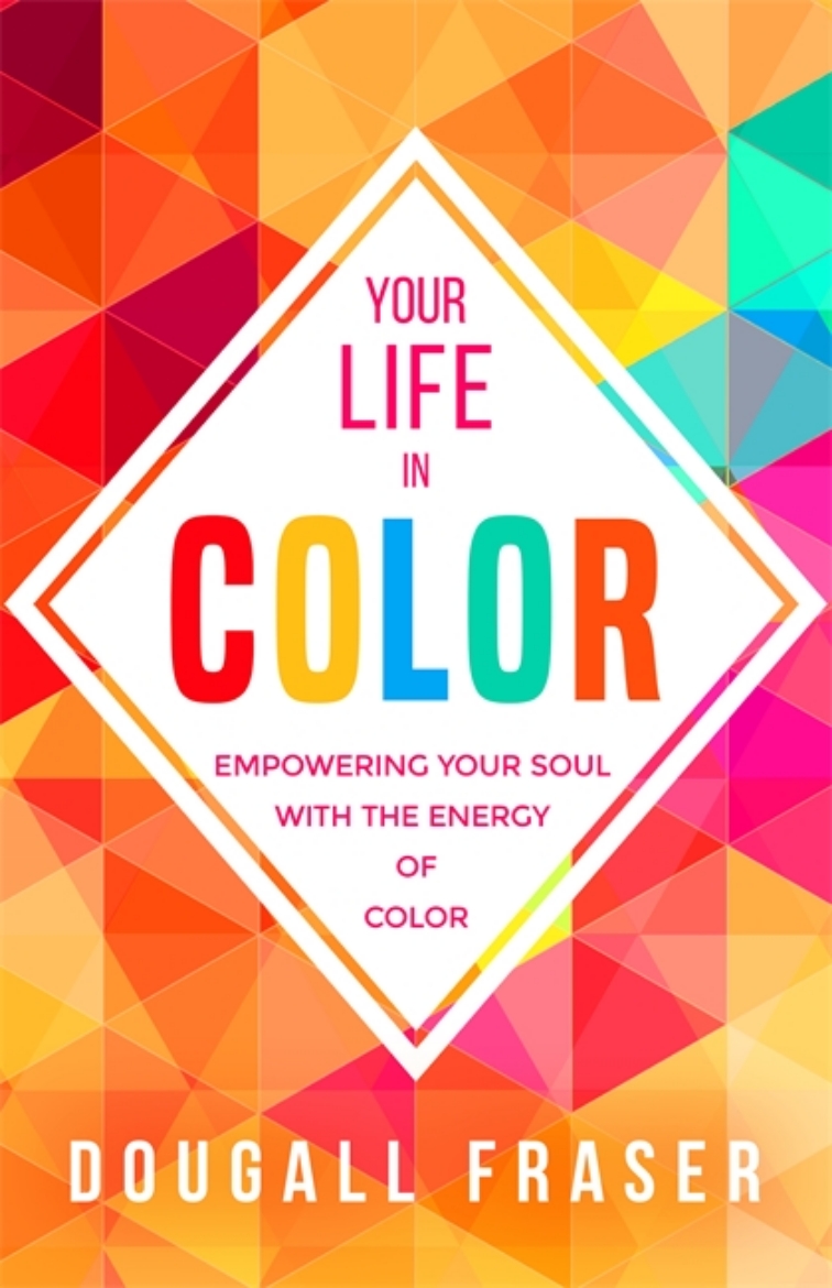 Picture of Your life in colour - empowering your soul with the energy of colour