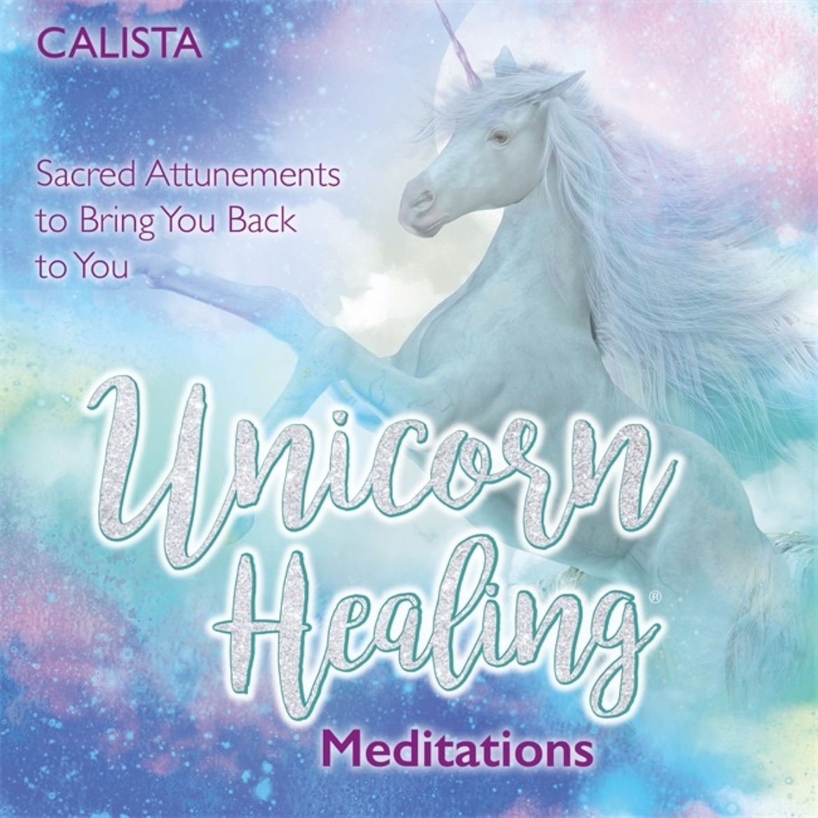 Picture of Unicorn healing meditations - sacred attunements to bring you back to you