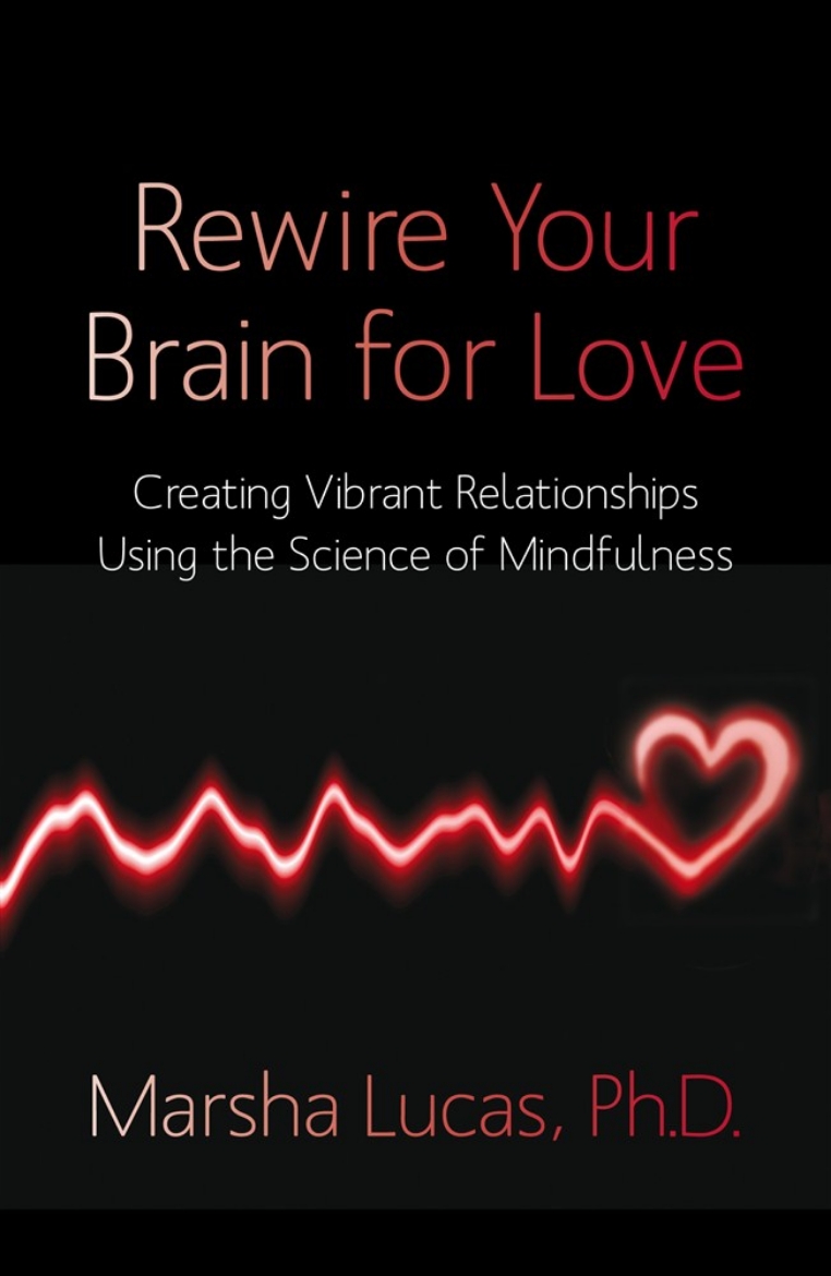 Picture of Rewire your brain for love - creating vibrant relationships using the scien