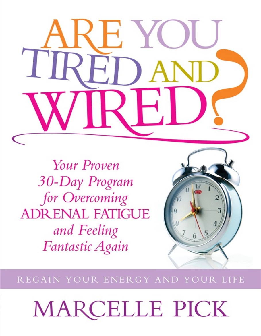 Picture of Are you tired and wired? - your proven 30-day program for overcoming adrena