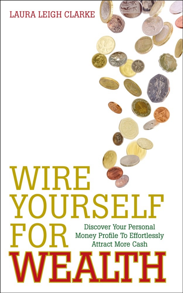 Picture of Wire yourself for wealth - discover your personal money profile to effortle