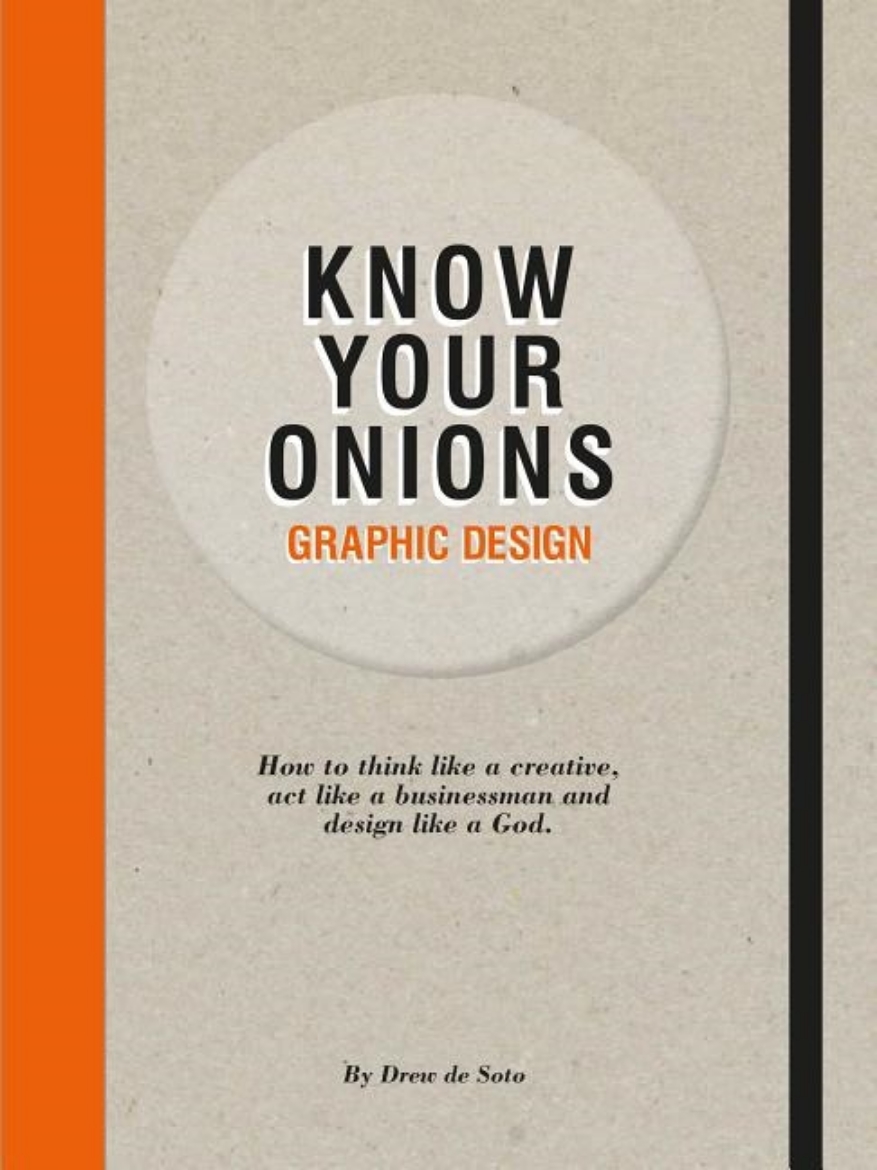 Picture of Know your onions: graphic design - how to think like a creative, act like a