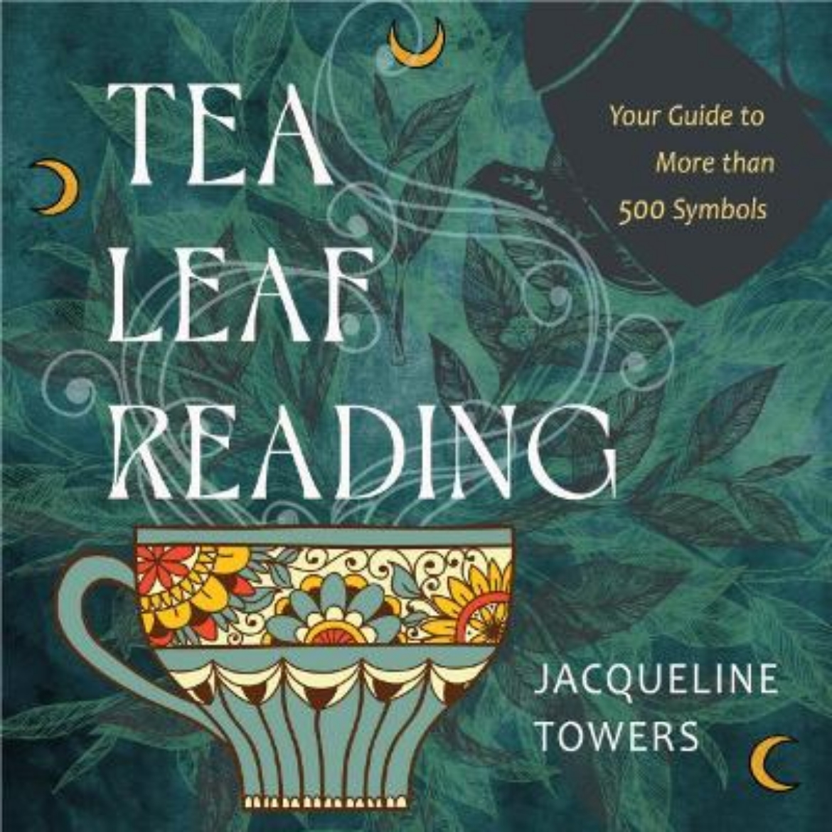 Picture of Tea Leaf Reading: Your Guide to More Than 500 Symbols