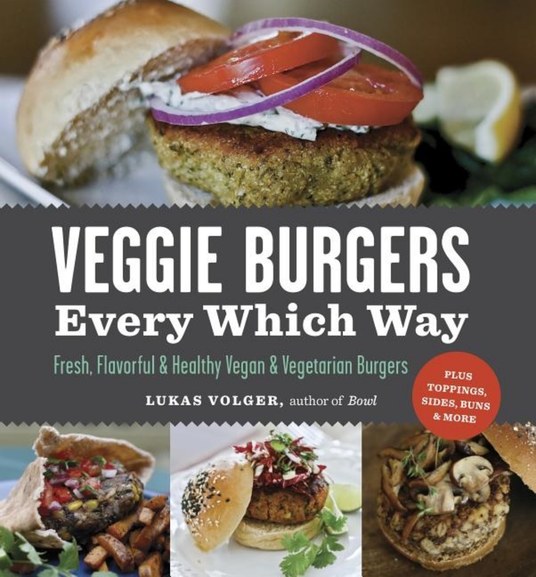 Picture of Veggie Burgers Every Which Way: Fresh, Flavorful & Healthy Vegan & Vegetarian Burgers--Plus Toppings