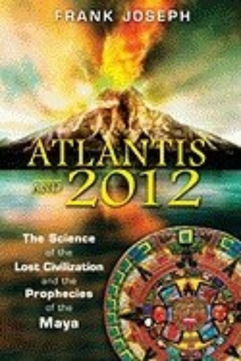 Picture of Atlantis and 2012 : The Science of the Lost Civilization and the Prophecies of the Maya