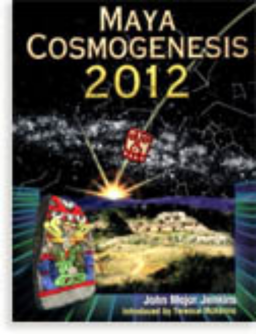 Picture of Maya Cosmogenesis 2012: The True Meaning Of The Mayan Calend