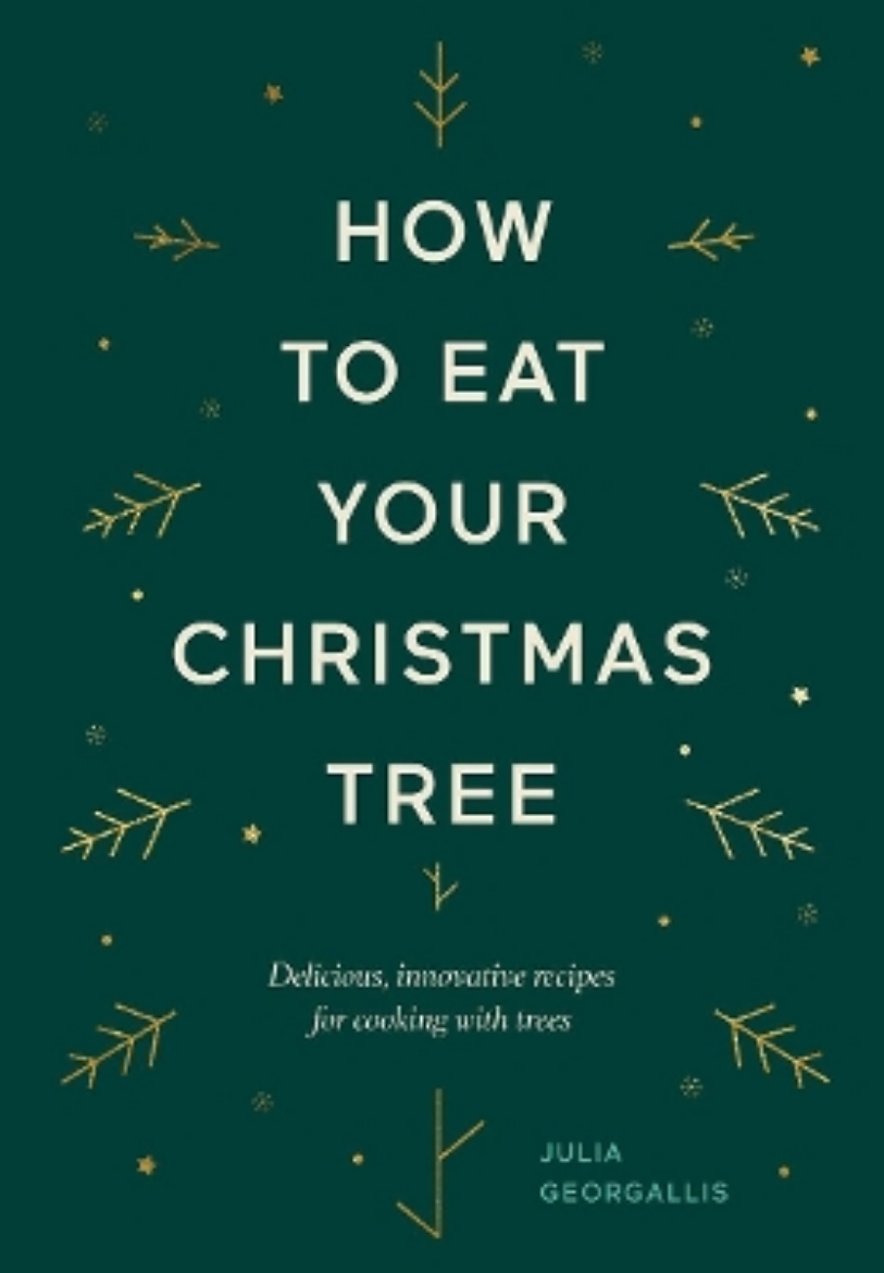 Picture of How to Eat Your Christmas Tree: Delicious, Innovative Recipes for Cooking with Trees