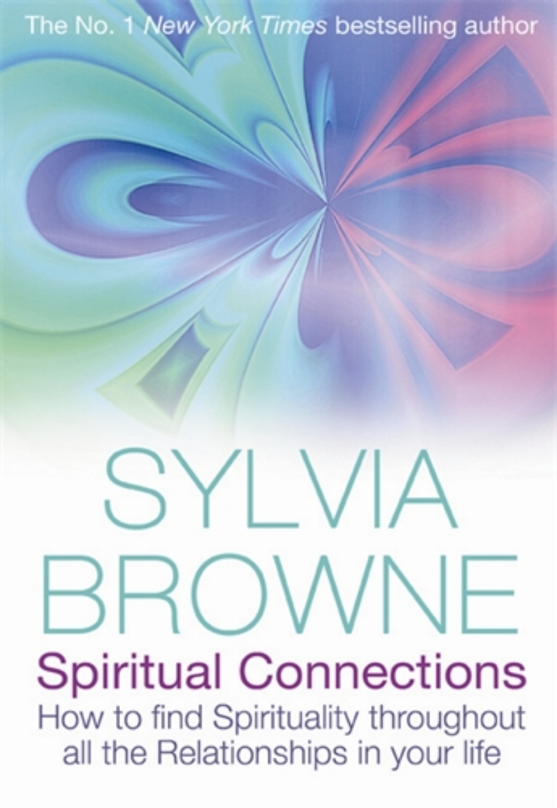 Picture of Spiritual Connections : How To Find Spirituality Throughout All The Relationships In Your Life