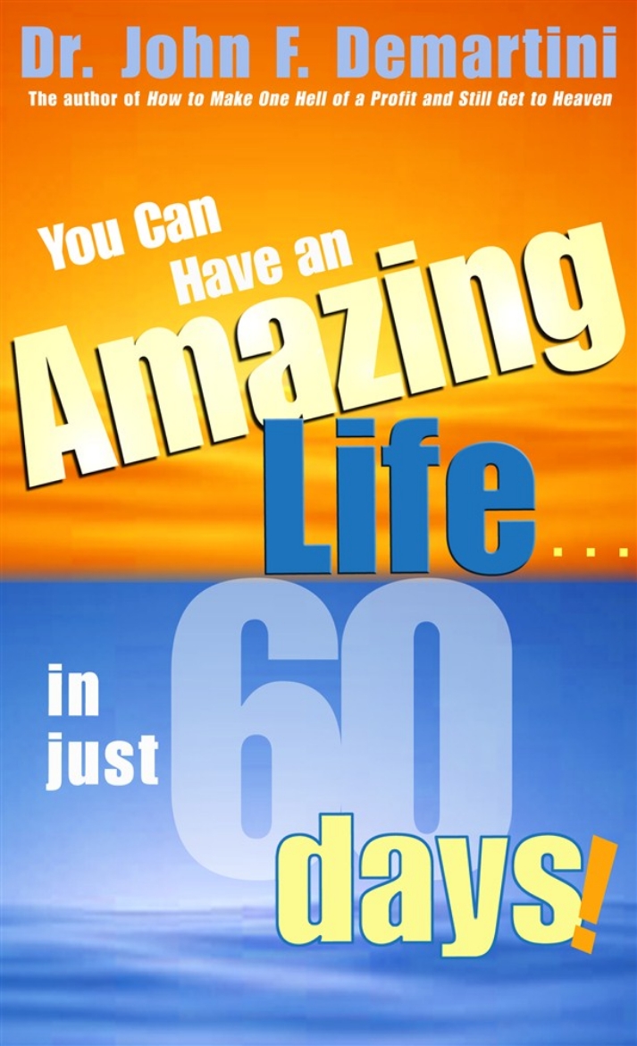 Picture of You Can Have an Amazing Life . . . in Just 60 Days!
