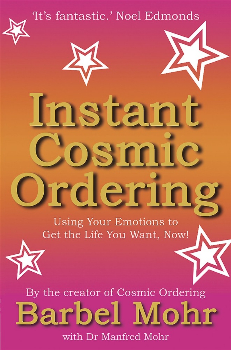 Picture of Instant cosmic ordering - using your emotions to get the life you want, now