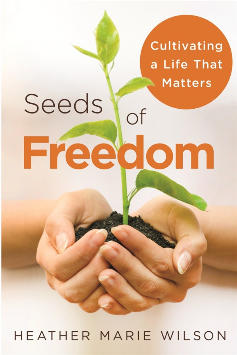 Picture of Seeds of Freedom: Cultivating a Life That Matters