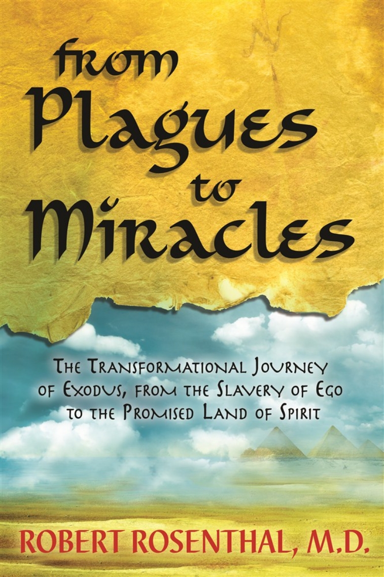 Picture of From Plagues to Miracles: The Transformational Journey of Exodus, from the Slavery of Ego to the Promised Land of Spirit
