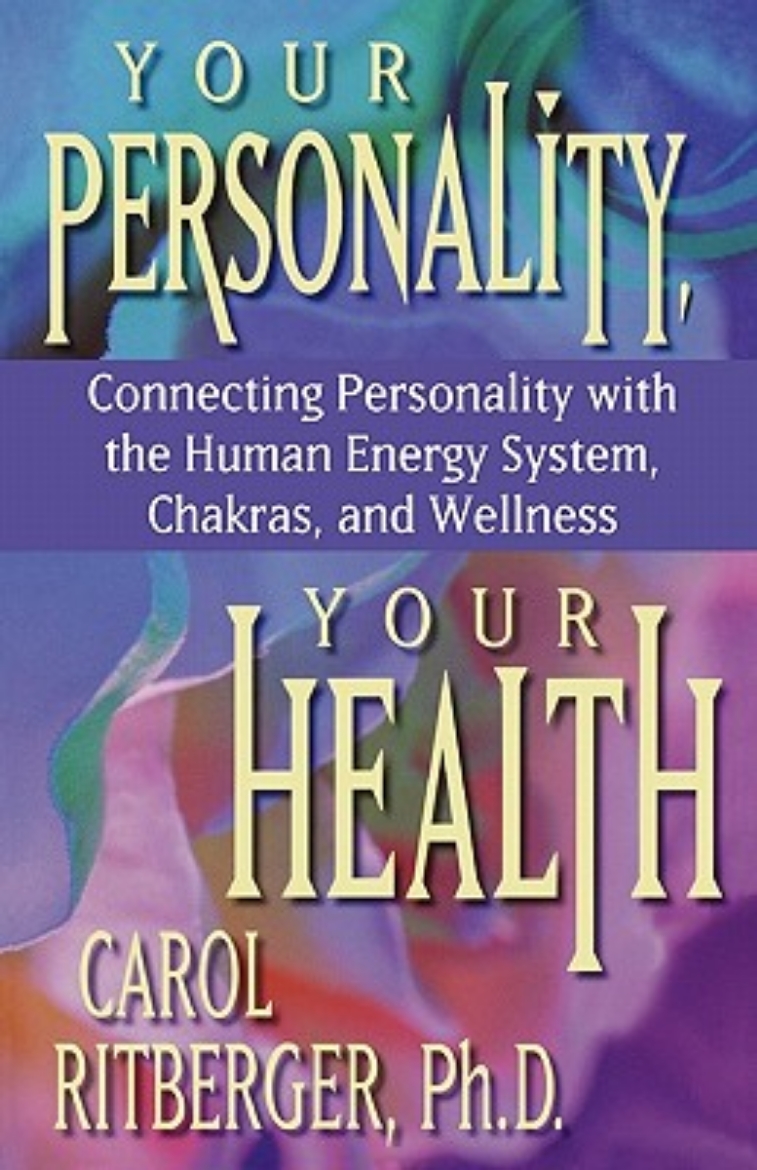 Picture of Your Personality, Your Health: Connecting Personality with the Human Energy System, Chakras, and Wellness