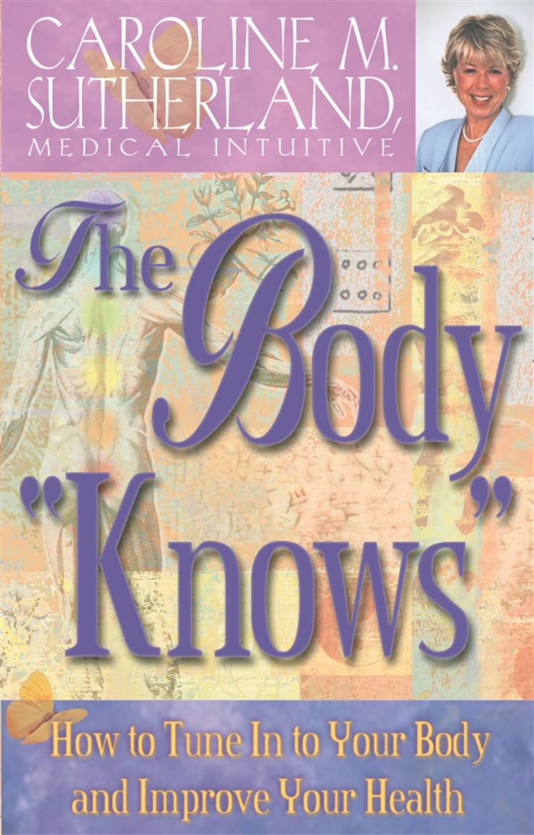 Picture of The Body "Knows": How to Tune in to Your Body and Improve Your Health