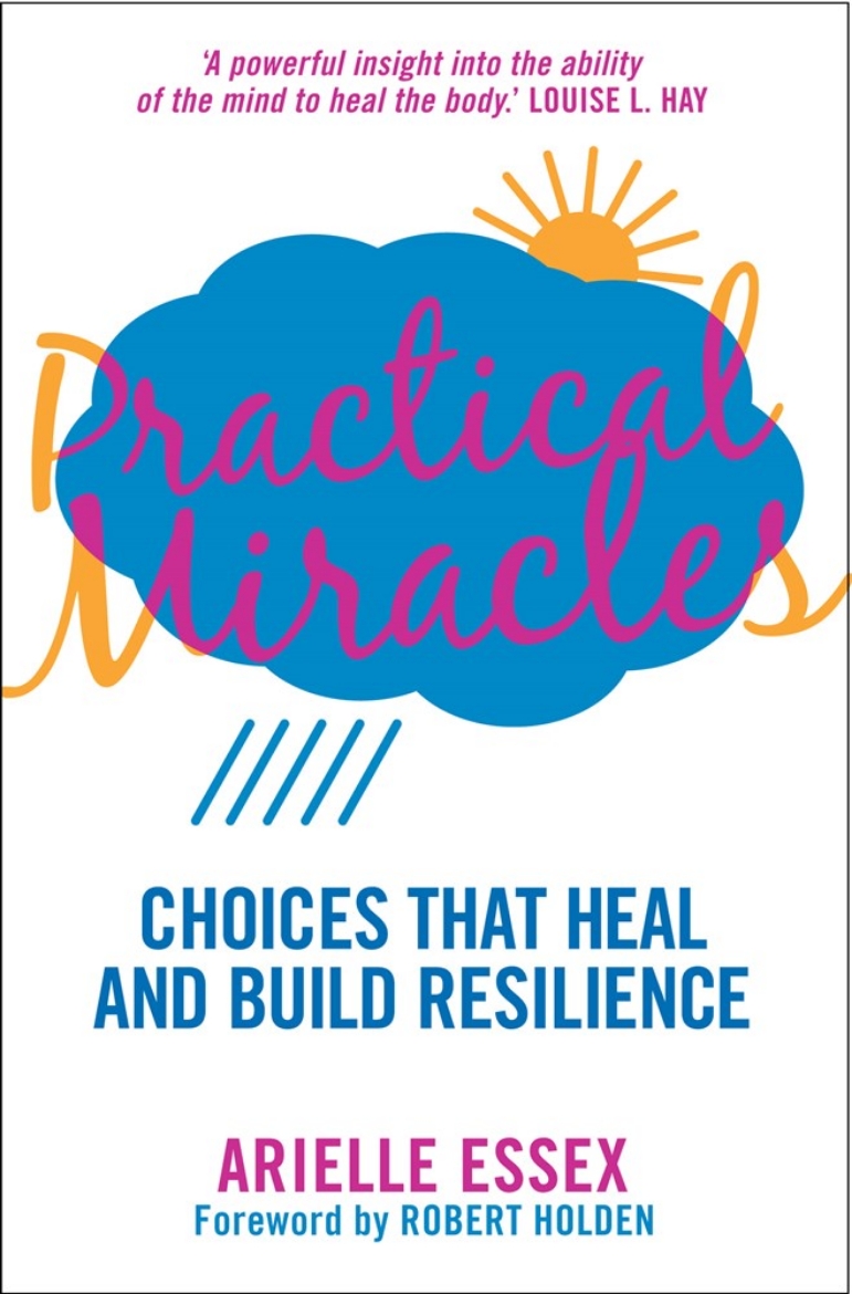 Picture of Practical Miracles : Choices That Heal & Build Resilience