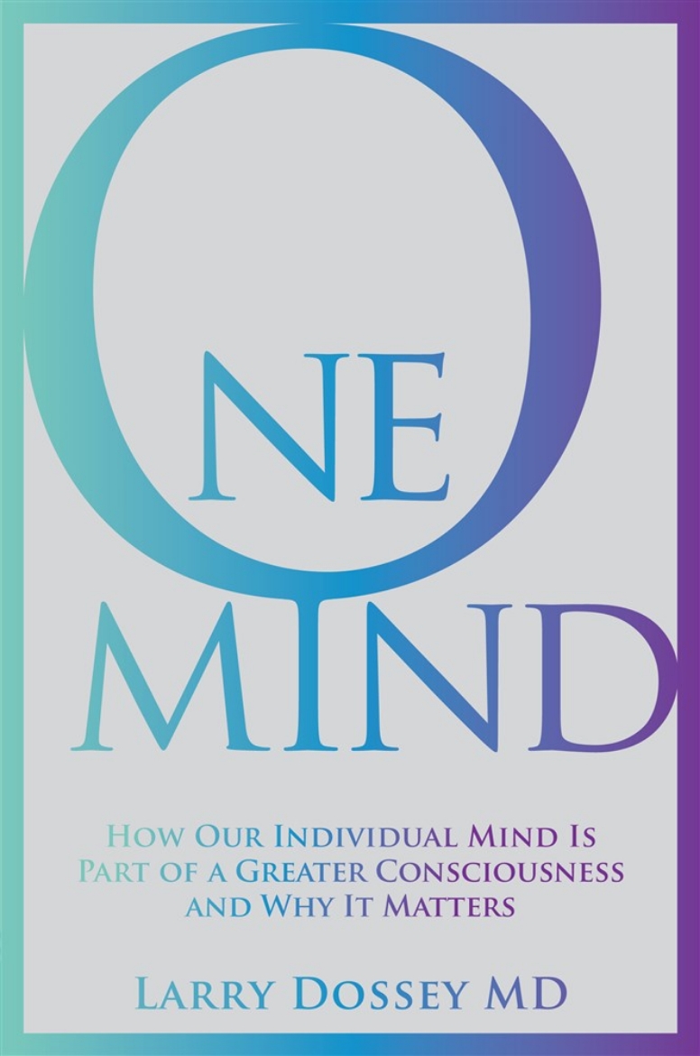 Picture of One mind - how our individual mind is part of a greater consciousness and w