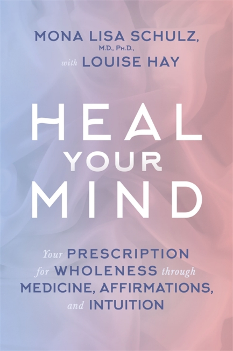 Picture of Heal your mind - your prescription for wholeness through medicine, affirmat