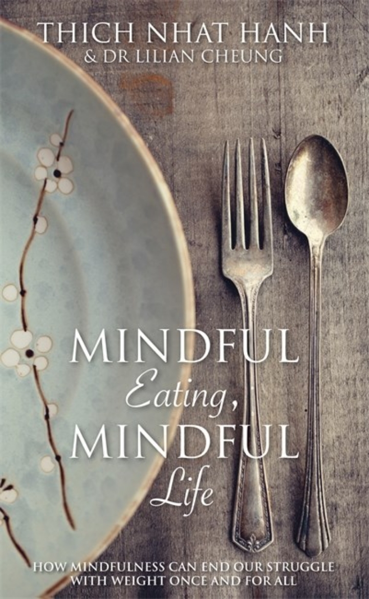 Picture of Mindful eating, mindful life - how mindfulness can end our struggle with we