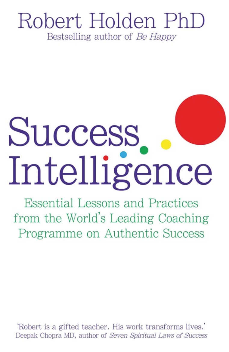 Picture of Success intelligence - essential lessons and practices from the worlds lead