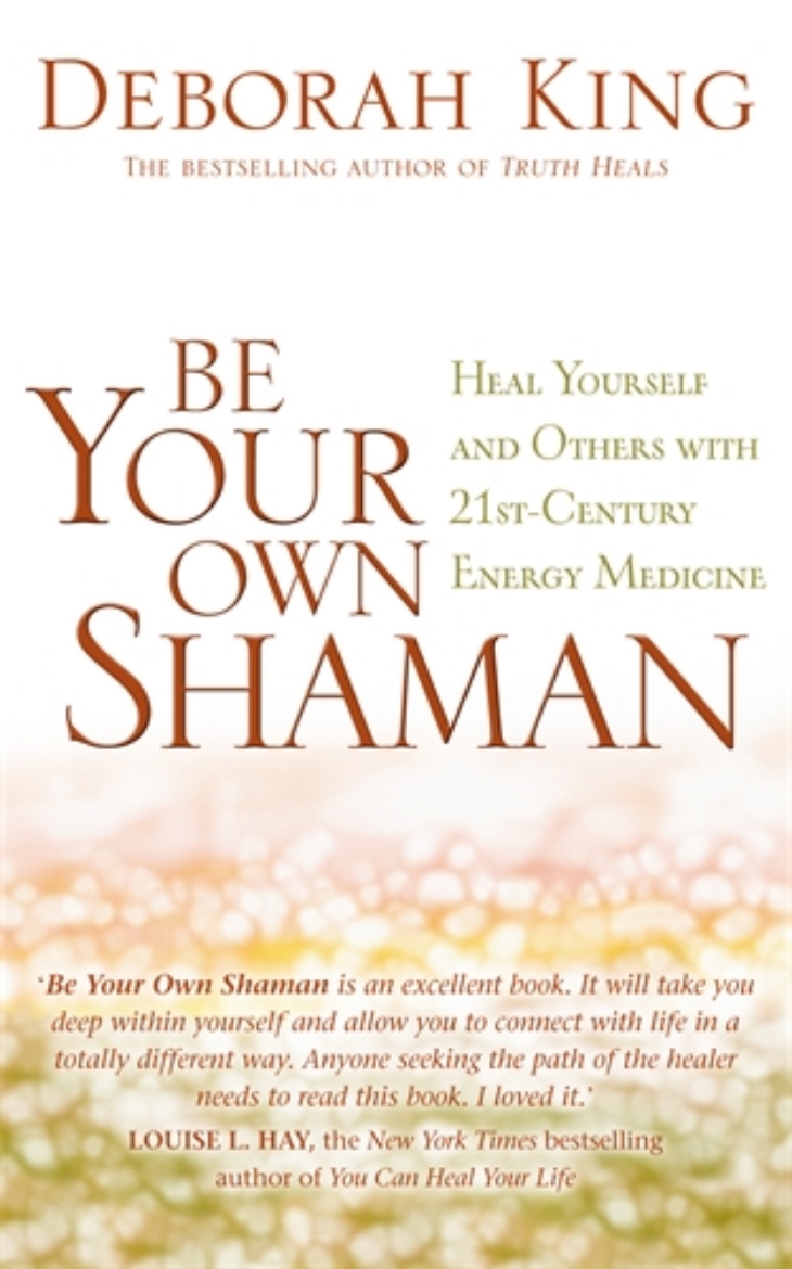 Picture of Be your own shaman - heal yourself and others with 21st-century energy medi