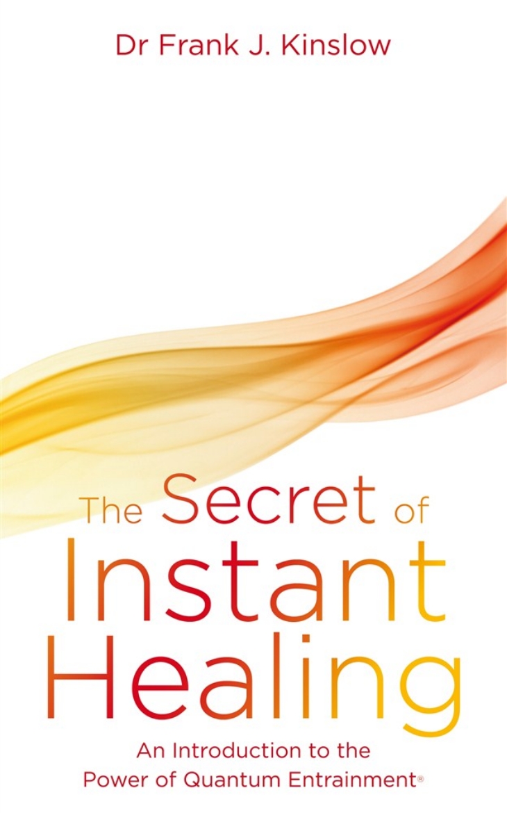 Picture of Secret of instant healing - an introduction to the power of quantum entrain