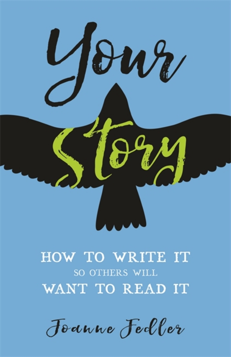 Picture of Your story - how to write it so others will want to read it