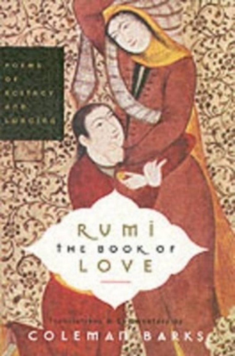 Picture of Rumi: the book of love - poems of ecstasy and longing