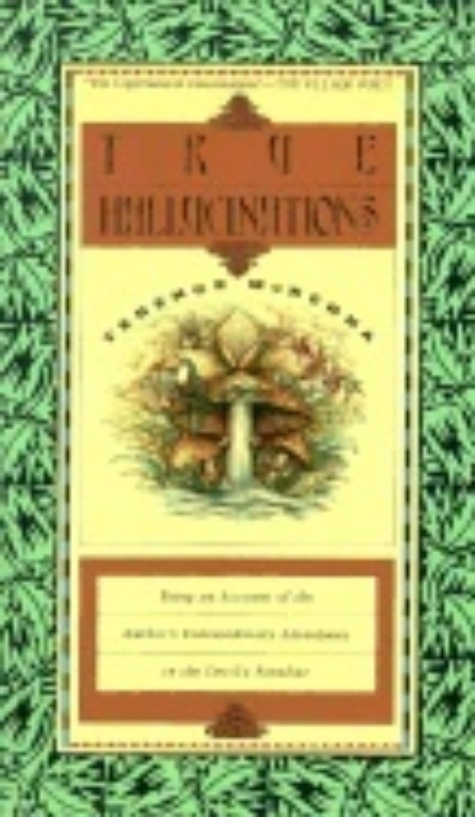 Picture of True Hallucinations: The Author's Extraordinary Adventures I