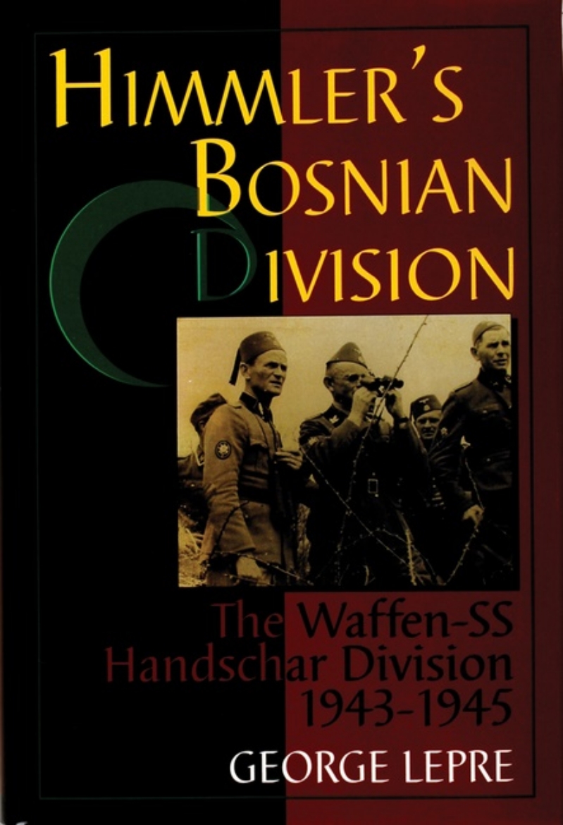 Picture of Himmlers bosnian division - the waffen-ss handschar division 1943-1945