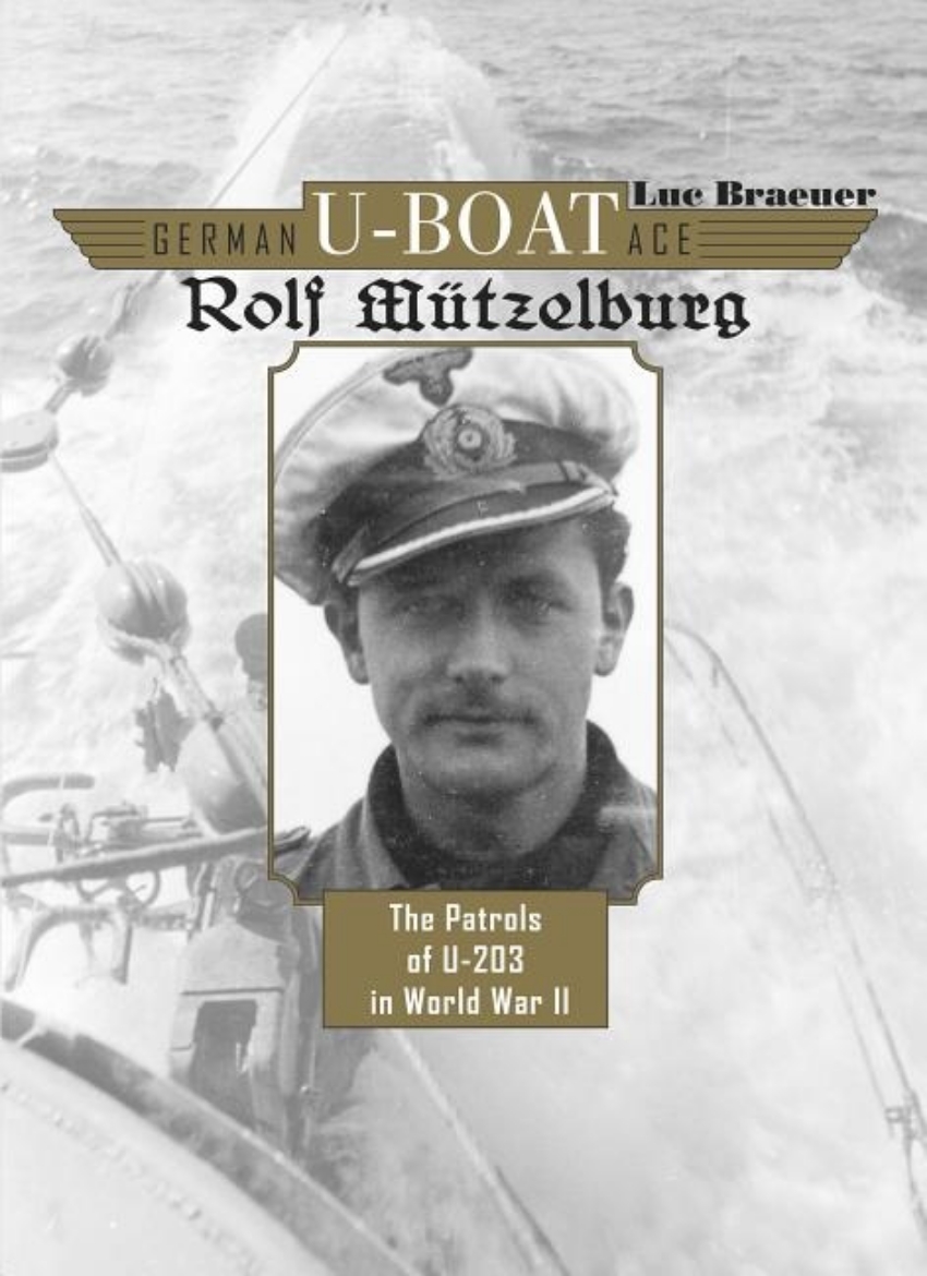 Picture of German u-boat ace rolf mutzelburg - the patrols of u-203 in world war ii