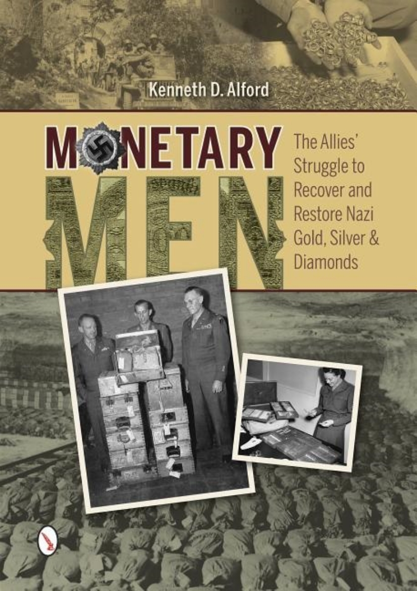 Picture of Monetary men - the allies struggle to recover and restore nazi gold, silver