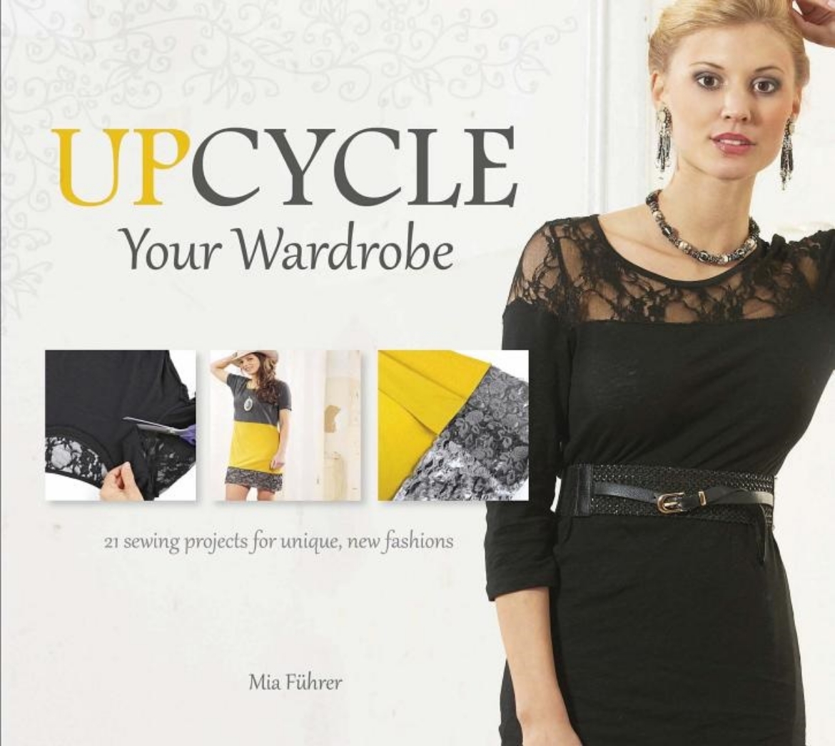 Picture of Upcycle your wardrobe - 21 sewing projects for unique, new fashions